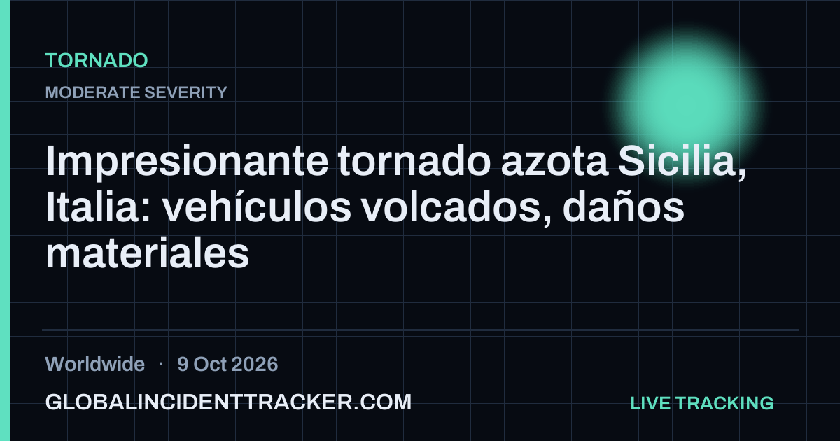 Tornado incident in worldwide on 9 October 2026 — Global Incident Tracker report card