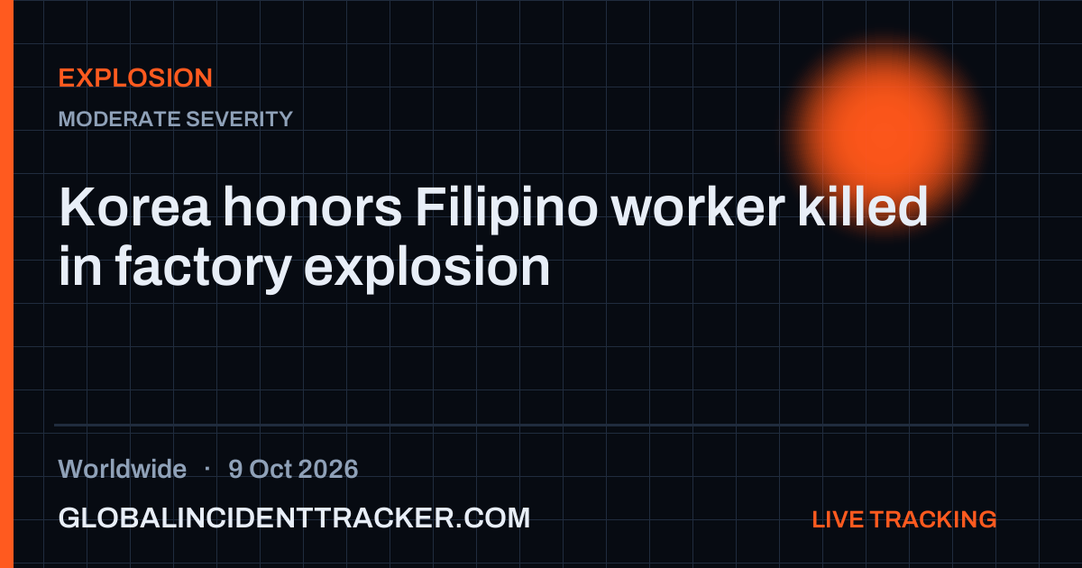 Explosion incident in worldwide on 9 October 2026 — Global Incident Tracker report card