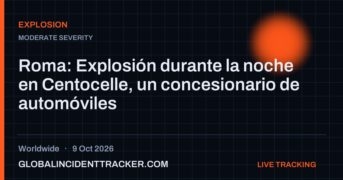Explosion incident in worldwide on 9 October 2026 — Global Incident Tracker report card