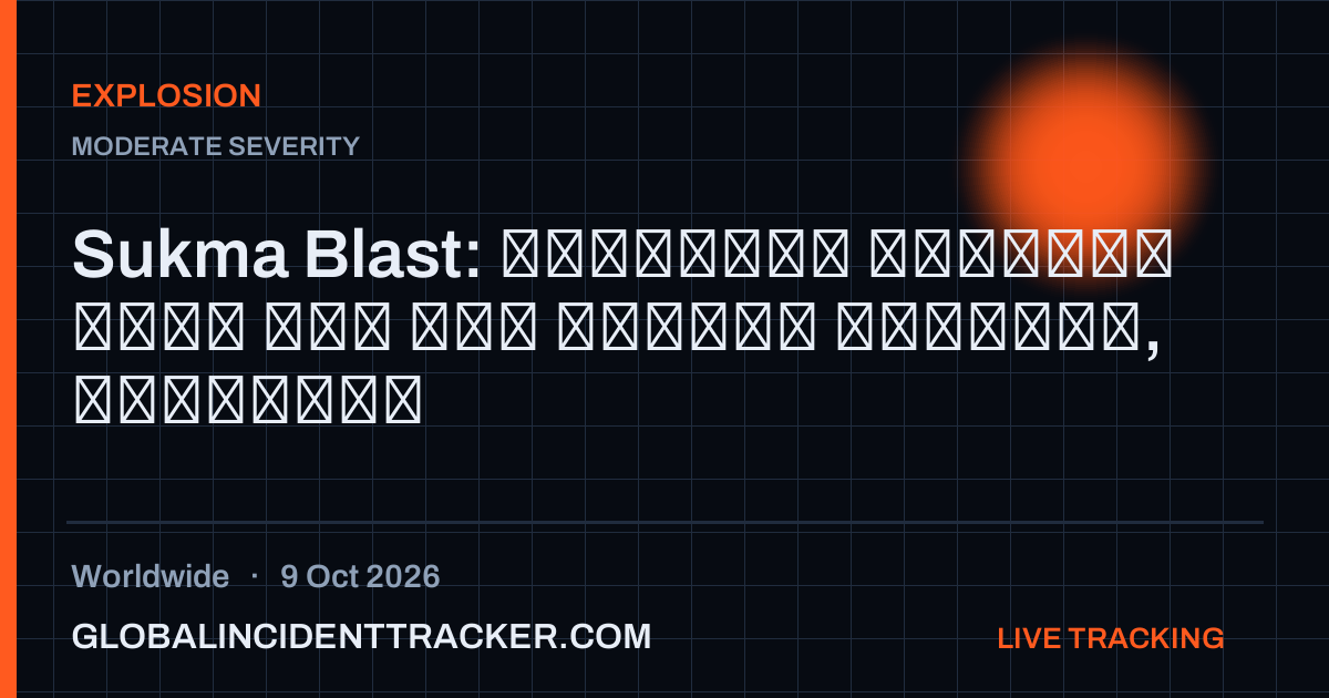 Explosion incident in worldwide on 9 October 2026 — Global Incident Tracker report card